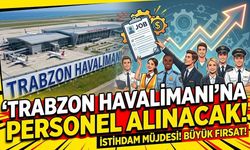Trabzon Havalimanı’na personel alınacak!