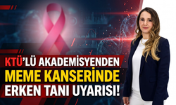 KTÜ'lü Akademisyenden Meme Kanserinde Erken Tanı Uyarısı