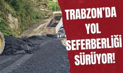 Trabzon’da yol seferberliği sürüyor!