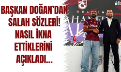 Başkan Doğan’dan Salah sözleri! Nasıl ikna ettiklerini açıkladı…