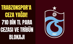 Trabzonspor'a ceza yağdı! 710 bin TL para cezası ve tribün blokajı