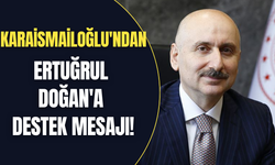 Karaismailoğlu'ndan Ertuğrul Doğan'a destek mesajı!