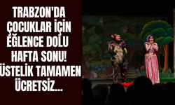 Trabzon'da çocuklar için eğlence dolu hafta sonu! Üstelik tamamen ücretsiz...