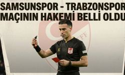 Samsunspor - Trabzonspor maçının hakemi belli oldu