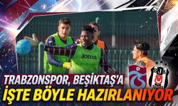 Trabzonspor, Beşiktaş'a işte böyle hazırlanıyor