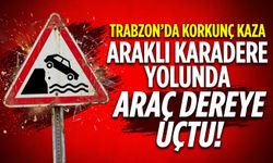 Araklı Karadere Yolunda Araç Dereye Uçtu
