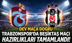 Trabzonspor'da Beşiktaş maçı hazırlıkları tamamlandı!