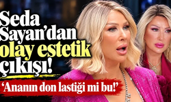 Seda Sayan'dan olay estetik çıkışı! 'Ananın don lastiği mi bu!'