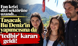 Fon krizi dizi sektörüne uzandı: Taşacak Bu Deniz'in yapımcısına da 'tedbir' kararı geldi!