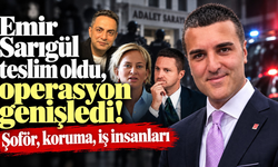Emir Sarıgül teslim oldu, operasyon genişledi!