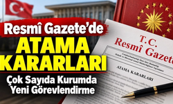Resmi Gazete’de atama kararları!