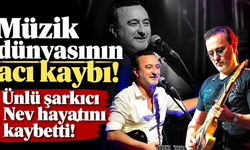 Müzik dünyasının acı kaybı! Ünlü şarkıcı Nev hayatını kaybetti