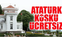 Trabzon’da Atatürk Köşkü 29 Ekim’de ücretsiz olacak