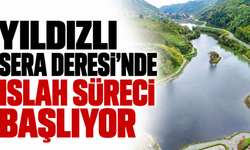 Yıldızlı Sera Deresi'nde Islah Süreci Başlıyor