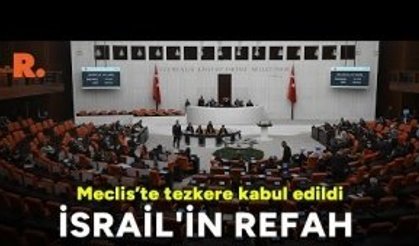 Meclis'te İsrail'in Refah saldırısını kınayan tezkere kabul edildi