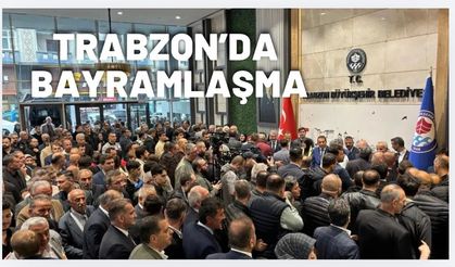 Trabzon Büyükşehir Belediyesi Bayramlaşma töreni gerçekleşti
