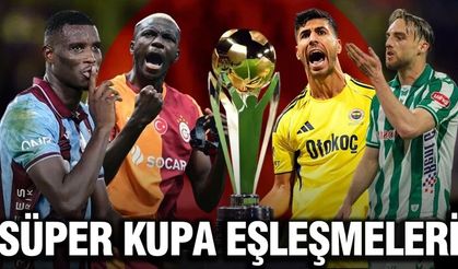 Süper Kupa’da dev eşleşmeler resmen netleşti