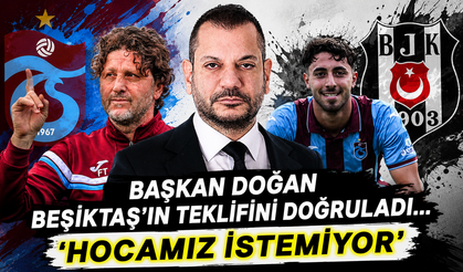 Başkan Doğan Beşiktaş’ın teklifini doğruladı… ‘Hocamız istemiyor’