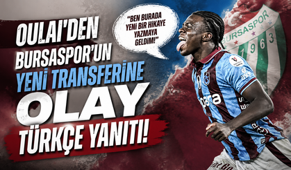 Oulai'den Bursaspor'un yeni transferine olay Türkçe yanıtı!