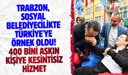 Trabzon, sosyal belediyecilikte Türkiye'ye örnek oldu! 400 bini aşkın kişiye kesintisiz hizmet