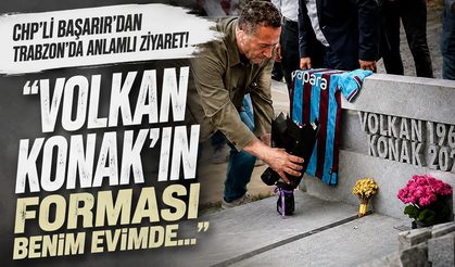 CHP'li Başarır'dan Trabzon'da anlamlı ziyaret! Volkan Konak'ın forması benim evimde...