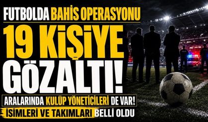 Kulüp yöneticilerine yönelik bahis operasyonu