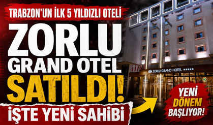 Trabzon'un ilk 5 yıldızlı oteli satıldı!