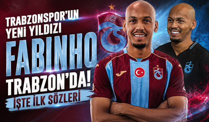 Trabzonspor'un yeni yıldızı Fabinho Trabzon'da! İşte ilk sözleri