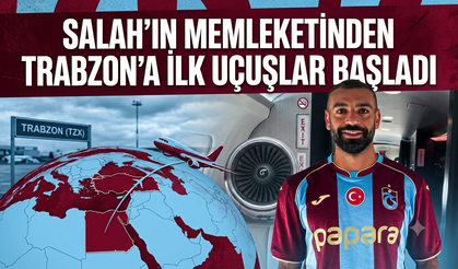 Salah'ın memleketinden Trabzon’a ilk uçuşlar başladı