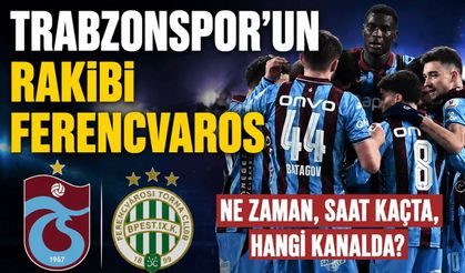 Trabzonspor - Ferencvaros maçı ne zaman?