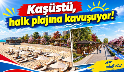 Kaşüstü, halk plajına kavuşuyor!