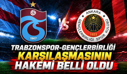 Trabzonspor-Gençlerbirliği karşılaşmasının hakemi belli oldu
