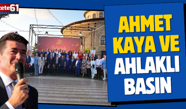 AHMET KAYA VE AHLAKLI BASIN