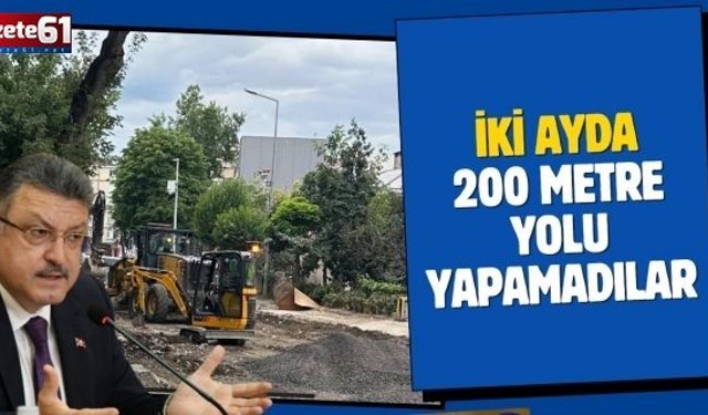 İki ayda 200 metre yolu yapamadılar…
