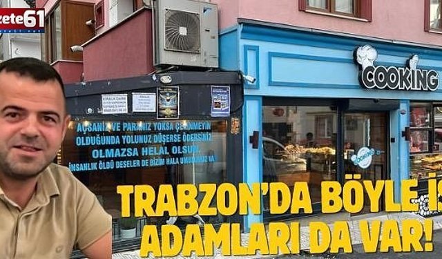 TRABZON'DA İNSANLIK DERSİ VERİYOR