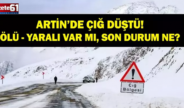 Artvin'de çığ altında kalan 3 çobandan birinin cansız bedenine ulaşıldı