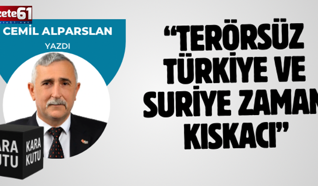 Terörsüz Türkiye Ve Suriye Zaman Kıskacı