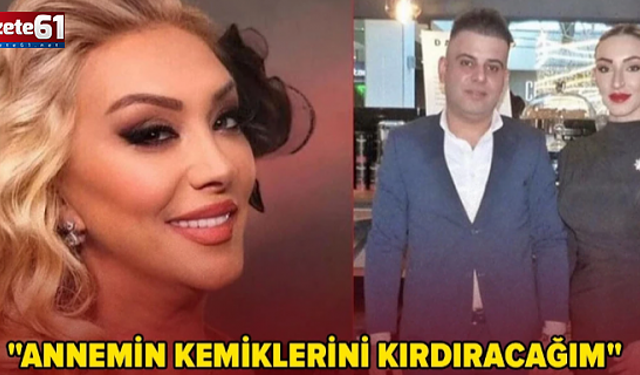 Güllü soruşturmasında yeni gelişme! "Annemin kemiklerini kırdıracağım"