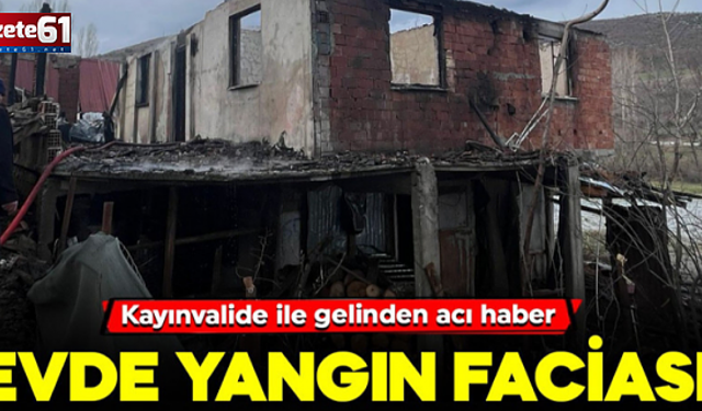 Evde yangın faciası! Kayınvalide ile gelinden acı haber