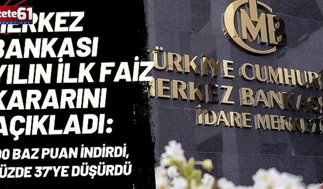 Merkez Bankası yılın ilk faiz kararını açıkladı: 100 baz puan indirdi, yüzde 37'ye düşürdü