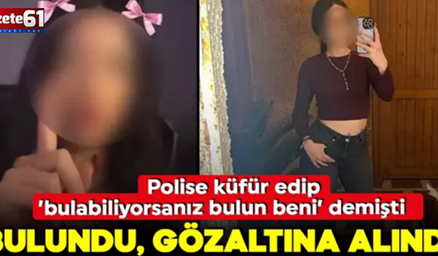 Polise küfür edip 'Hadi beni bulun' demişti, gözaltına alındı
