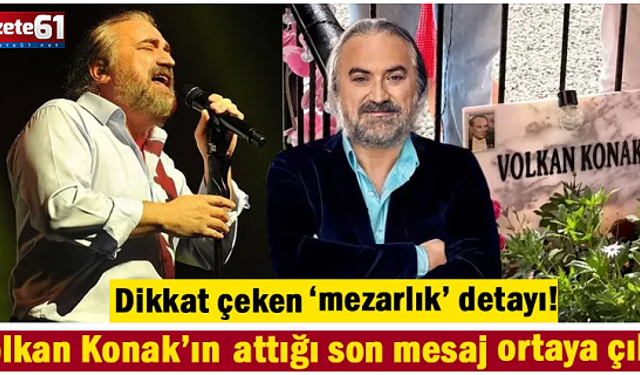 Volkan Konak’ın attığı son mesaj ortaya çıktı!