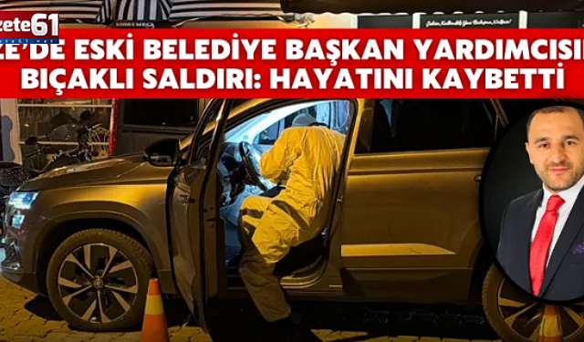 Trabzonlu eski belediye başkan yardımcısına saldırı! Hayatını kaybetti...