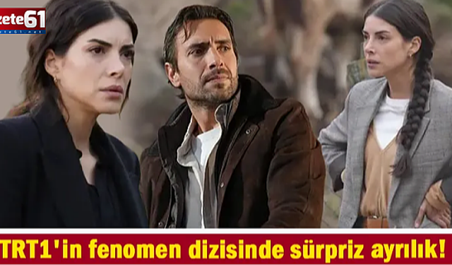 TRT1'in fenomen dizisinde sürpriz ayrılık! İzleyiciyi şaşırtan veda...