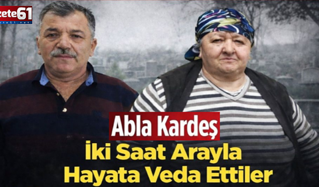Bölgemizde acı tesadüf: İki kardeş 2 saat arayla hayatını kaybetti