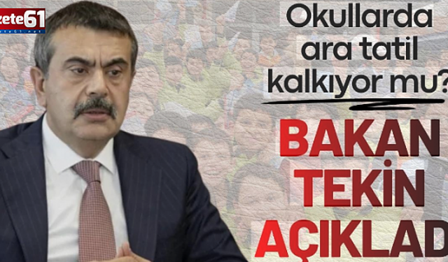 Eğitimde ara tatil kaldırılacak mı? Bakan Tekin'den açıklama