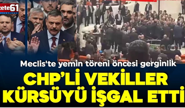 CHP'li vekiller kürsüyü işgal etti! Gürlek ve Çiftçi'nin yemin töreni öncesi gerginlik yaşandı