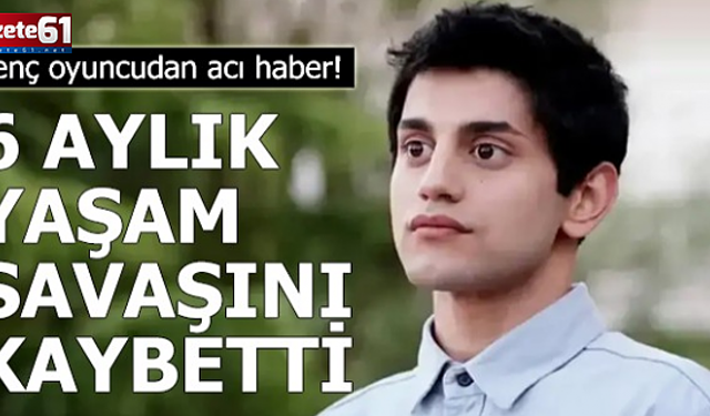 Genç oyuncu yaşam mücadelesini kaybetti! İbrahim Yıldız'dan acı haber