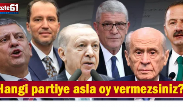 "Hangi partiye asla oy vermezsiniz?" anketi: Çok şaşırtıcı sonuçlar ortaya çıktı