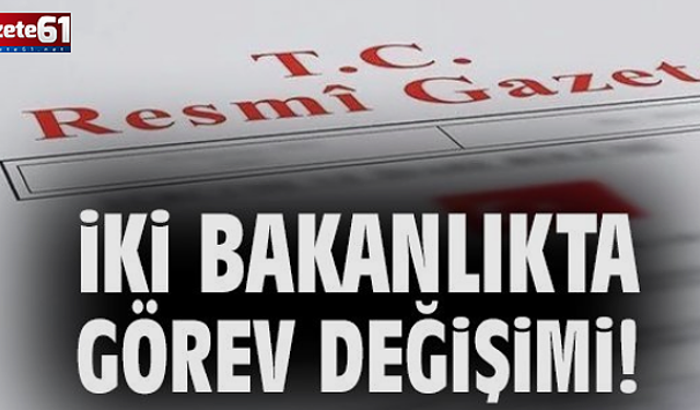 İki Bakanlıkta Bayrak Değişimi!